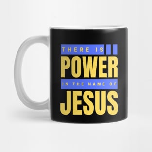 There Is Power In The Name Of Jesus | Christian Mug